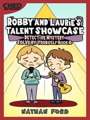 cover image of Robby and Laurie's Talent Showcase (Detective Mystery Solve-By-Yourself Book 6) (Full Length Chapter Books for Kids Ages 6-12) (Includes Children Educational Worksheets)